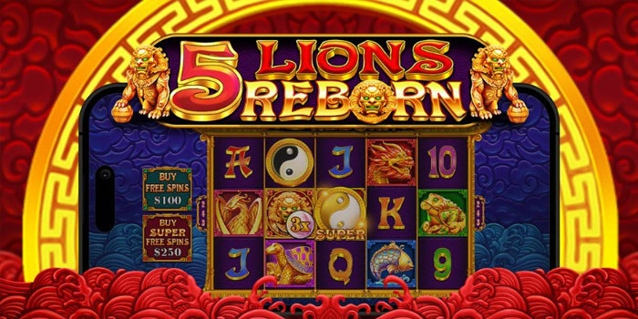 Strategi Gacor Main di Slot 5 Lions Reborn Agar Auto Maxwin