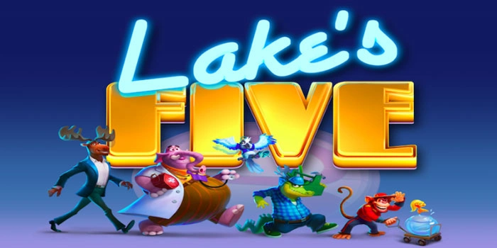 Tips Dan Trik Raih Cuan Besar Di Slot Lake’s Five